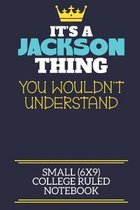 It's A Jackson Thing You Wouldn't Understand Small (6x9) College Ruled Notebook