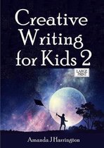 Creative Writing for Kids 2 Large Print