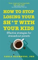 How to Stop Losing Your Sh*t Your Kids