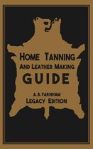 Library of American Outdoors Classics- Home Tanning And Leather Making Guide (Legacy Edition)