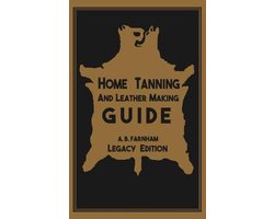 Library of American Outdoors Classics- Home Tanning And Leather Making Guide (Legacy Edition)