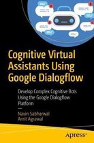 Cognitive Virtual Assistants Using Google Dialogflow