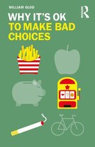 Why It's OK - Why It's OK to Make Bad Choices