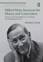 Studies in Art Historiography - Millard Meiss, American Art History, and Conservation