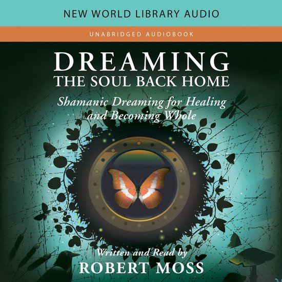 Audiolivre 'Dreaming the Soul Back Home' avec un papillon, un corbeau et des grillons sur fond vert et féerique. Écrit et lu par Robert Moss.