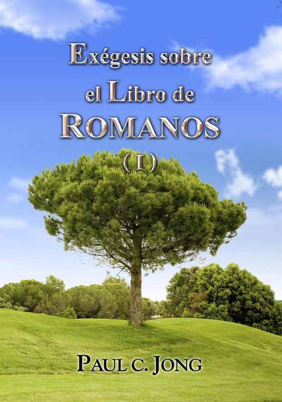 Exégesis Sobre El Libro De Romanos I Ebook Paul C Jong 9788928210947 Boeken 2846