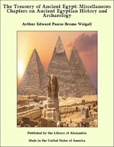 The Treasury of Ancient Egypt: Miscellaneous Chapters on Ancient Egyptian History and Archaeology