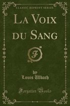 La Voix Du Sang (Classic Reprint)