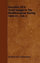 Narrative Of A Yacht Voyage In The Mediterranean During 1840-41 - Vol. I.