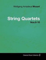 Wolfgang Amadeus Mozart - String Quartets Nos.6-10
