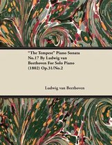 "The Tempest" Piano Sonata No.17 by Ludwig Van Beethoven for Solo Piano (1802) Op.31/No.2