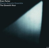 Evan Parker Electro-Acoustic Ensemble - The Eleventh Hour (CD)