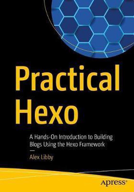 Practical Hexo | 9781484260883 | Alex Libby | Boeken | bol.com
