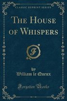 The House of Whispers (Classic Reprint)