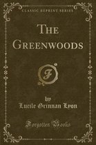 The Greenwoods (Classic Reprint)