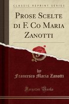 Prose Scelte Di F. Co Maria Zanotti (Classic Reprint)