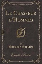 Le Chasseur d'Hommes, Vol. 1 (Classic Reprint)