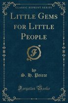 Little Gems for Little People (Classic Reprint)