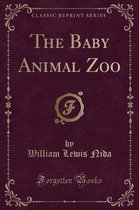 The Baby Animal Zoo (Classic Reprint)