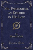 Mr. Passingham, an Episode in His Life (Classic Reprint)