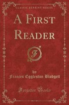 A First Reader (Classic Reprint)