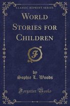 World Stories for Children (Classic Reprint)
