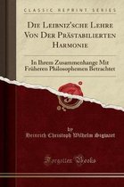 Die Leibniz'sche Lehre Von Der Prastabilierten Harmonie