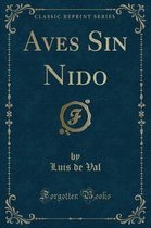 Aves Sin Nido (Classic Reprint)