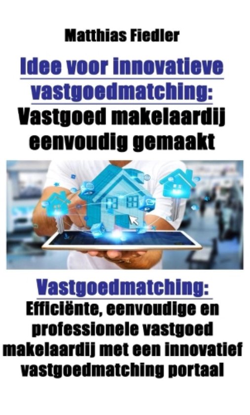 Idee voor innovatieve vastgoedmatching: Vastgoed makelaardij eenvoudig gemaakt: Vastgoedmatching