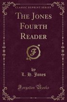 The Jones Fourth Reader (Classic Reprint)