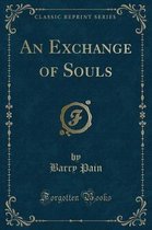An Exchange of Souls (Classic Reprint)