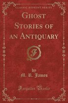 Ghost Stories of an Antiquary (Classic Reprint)