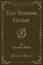 The Staying Guest (Classic Reprint)