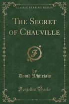 The Secret of Chauville (Classic Reprint)