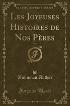 Les Joyeuses Histoires de Nos Peres, Vol. 1 (Classic Reprint)