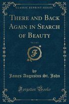 There and Back Again in Search of Beauty, Vol. 2 of 2 (Classic Reprint)