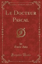 Le Docteur Pascal (Classic Reprint)