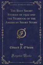 The Best Short Stories of 1922 and the Yearbook of the American Short Story (Classic Reprint)