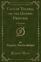 Cava of Toledo, or the Gothic Princess, Vol. 2 of 5