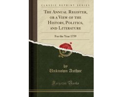 The Annual Register, or a View of the History, Politics, and Literature