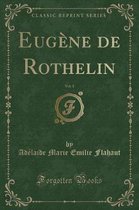 Eugene de Rothelin, Vol. 1 (Classic Reprint)