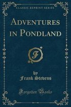 Adventures in Pondland (Classic Reprint)