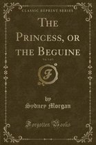 The Princess, or the Beguine, Vol. 3 of 3 (Classic Reprint)