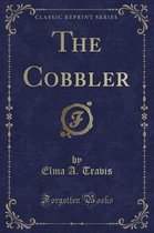 The Cobbler (Classic Reprint)