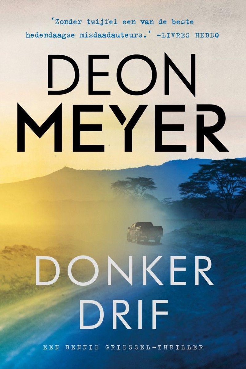 Bennie Griessel 7 - Donkerdrif - Deon Meyer