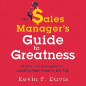 Sales Manager's Guide to Greatness, The