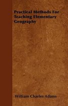 Practical Methods For Teaching Elementary Geography