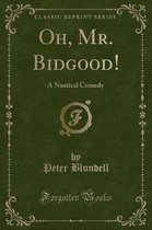 Oh, Mr. Bidgood!