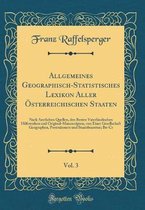 Allgemeines Geographisch-Statistisches Lexikon Aller Österreichischen Staaten, Vol. 3