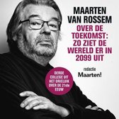 Maarten van Rossem over de toekomst: zo ziet de wereld er in 2099 uit